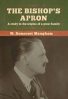 Image for The Bishop&#39;s Apron : A study in the origins of a great family