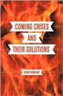 Image for Coming Crises and Their Solutions