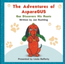 Image for The Adventures of AsparaGUS : Gus Discovers His Roots