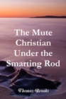 Image for The Mute Christian Under the Smarting Rod