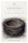 Image for On Extinction : How We Became Estranged from Nature