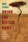 Image for Drink the bitter root: a search for justice and healing in Africa