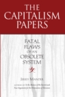 Image for The capitalism papers: fatal flaws of an obsolete system
