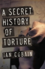 Image for A Secret History of Torture