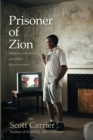 Image for Prisoner Of Zion : Muslims, Mormons and Other Misadventures