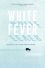 Image for White Fever: A Journey to the Frozen Heart of Siberia