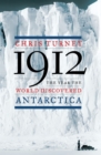 Image for 1912: the year the world discovered Antarctica
