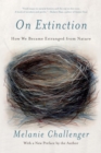 Image for On Extinction: How We Became Estranged from Nature