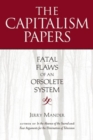 Image for The Capitalism Papers : Fatal Flaws of an Obsolete System
