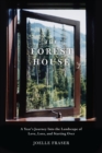 Image for The Forest House: A Year&#39;s Journey Into the Landscape of Love, Loss, and Starting Over