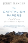Image for The Capitalism Papers: Fatal Flaws of an Obsolete System