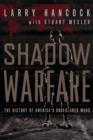 Image for Shadow Warfare : The History of America&#39;s Undeclared Wars