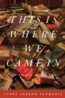 Image for This Is Where We Came In : Intimate Glimpses