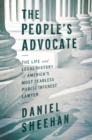 Image for People&#39;s Advocate: The Life and Legal History of America&#39;s Most Fearless Public Interest Lawyer