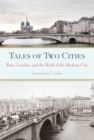 Image for Tales of Two Cities: Paris, London and the Birth of the Modern City