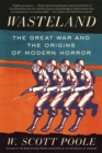 Image for Wasteland: The Great War and the Origins of Modern Horror