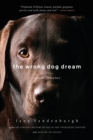 Image for The Wrong Dog Dream : A True Romance