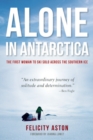 Image for Alone in Antarctica : The First Woman To Ski Solo Across The Southern Ice