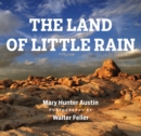 Image for The Land Of Little Rain : With photographs by Walter Feller