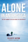 Image for Alone in Antarctica: the first woman to ski solo across the southern ice