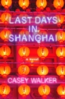 Image for Last Days in Shanghai: a novel