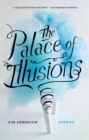 Image for The palace of illusions: stories