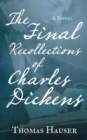 Image for The Final Recollections of Charles Dickens
