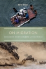 Image for On Migration : Dangerous Journeys and the Living World