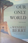 Image for Our only world: ten essays