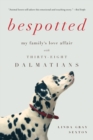 Image for Bespotted : My Family&#39;s Love Affair with Thirty-Eight Dalmatians