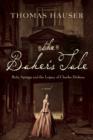 Image for The baker&#39;s tale  : Ruby Spriggs and the legacy of Charles Dickens
