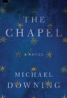 Image for The chapel: a novel