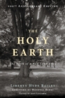 Image for The holy earth: the birth of a new land ethic