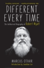 Image for Different Every Time: The Authorised Biography of Robert Wyatt