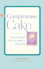 Image for Compromise cake: lessons learned from my mother&#39;s recipe box