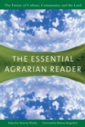 Image for The essential agrarian reader: the future of culture, community, and the land