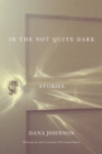 Image for In the Not Quite Dark : Stories