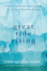 Image for Great tide rising: towards clarity and moral courage in a time of planetary change