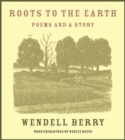 Image for Roots To The Earth : Poems and a Story