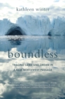 Image for Boundless : Tracing Land and Dream in a New Northwest Passage