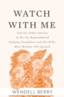 Image for Watch With Me: and Six Other Stories of the Yet-Remembered Ptolemy Proudfoot and His Wife, Miss Minnie, Nee Quinch