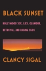 Image for Black sunset: Hollywood sex, lies, glamour, betrayal and raging egos