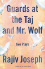 Image for Guards at the Taj and Mr. Wolf: Two Plays