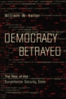 Image for Democracy betrayed: the rise of the surveillance security state