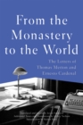 Image for From the monastery to the world: the letters of Thomas Merton and Ernesto Cardenal