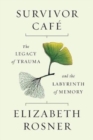 Image for Survivor Cafe : The Legacy of Trauma and the Labyrinth of Memory