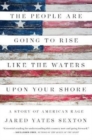 Image for The People Are Going To Rise Like The Waters Upon Your Shore : A Story of American Rage