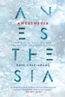 Image for Anesthesia: the gift of oblivion and the mystery of consciousness