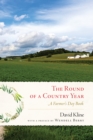 Image for The round of a country year: a farmer&#39;s day book