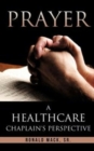 Image for Prayer : A Healthcare Chaplain&#39;s Perspective